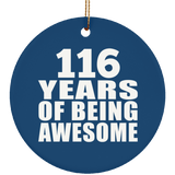 116th Birthday 116 Years Of Being Awesome - Circle Ornament