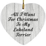 All I Want For Christmas Is My Lakeland Terrier - Heart Ornament F