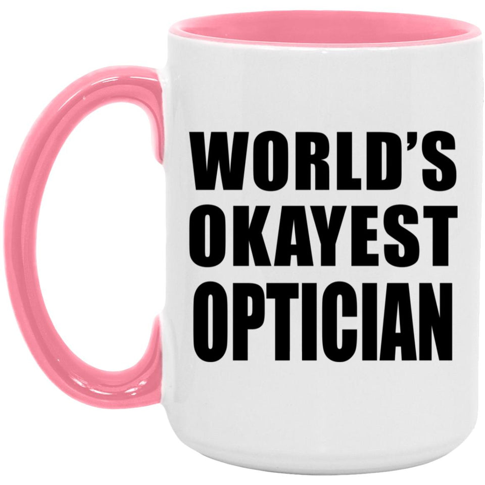 World's Okayest Optician - 15oz Accent Mug Pink