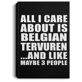 All I Care About Is Belgian Tervuren - Canvas Portrait