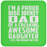 Proud Disc Jockey Dad Of Awesome Daughter - Drink Coaster