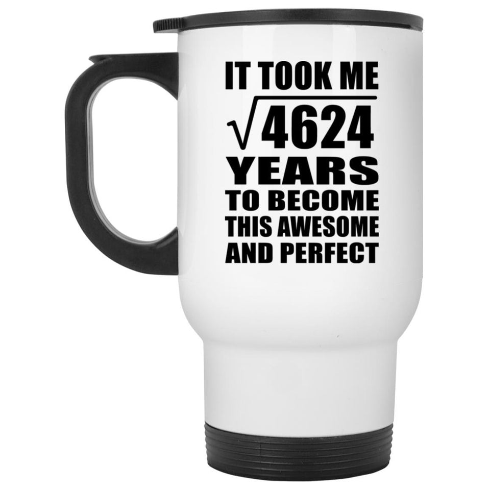 68th Birthday Took Square Root of 4624 Years To Awesome - White Travel Mug