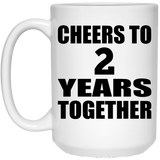 2nd Anniversary Cheers To 2 Years Together - 15oz Coffee Mug