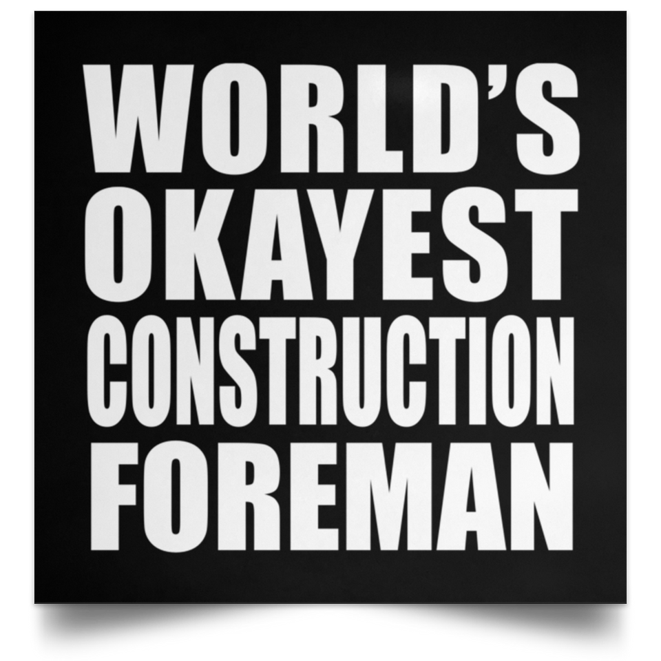 World's Okayest Construction Foreman - Poster Square