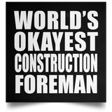World's Okayest Construction Foreman - Poster Square