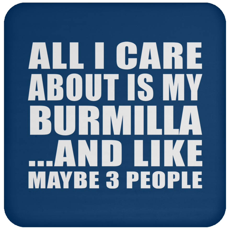All I Care About Is My Burmilla - Drink Coaster
