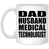 Dad Husband Medical Technologist - 11oz Coffee Mug