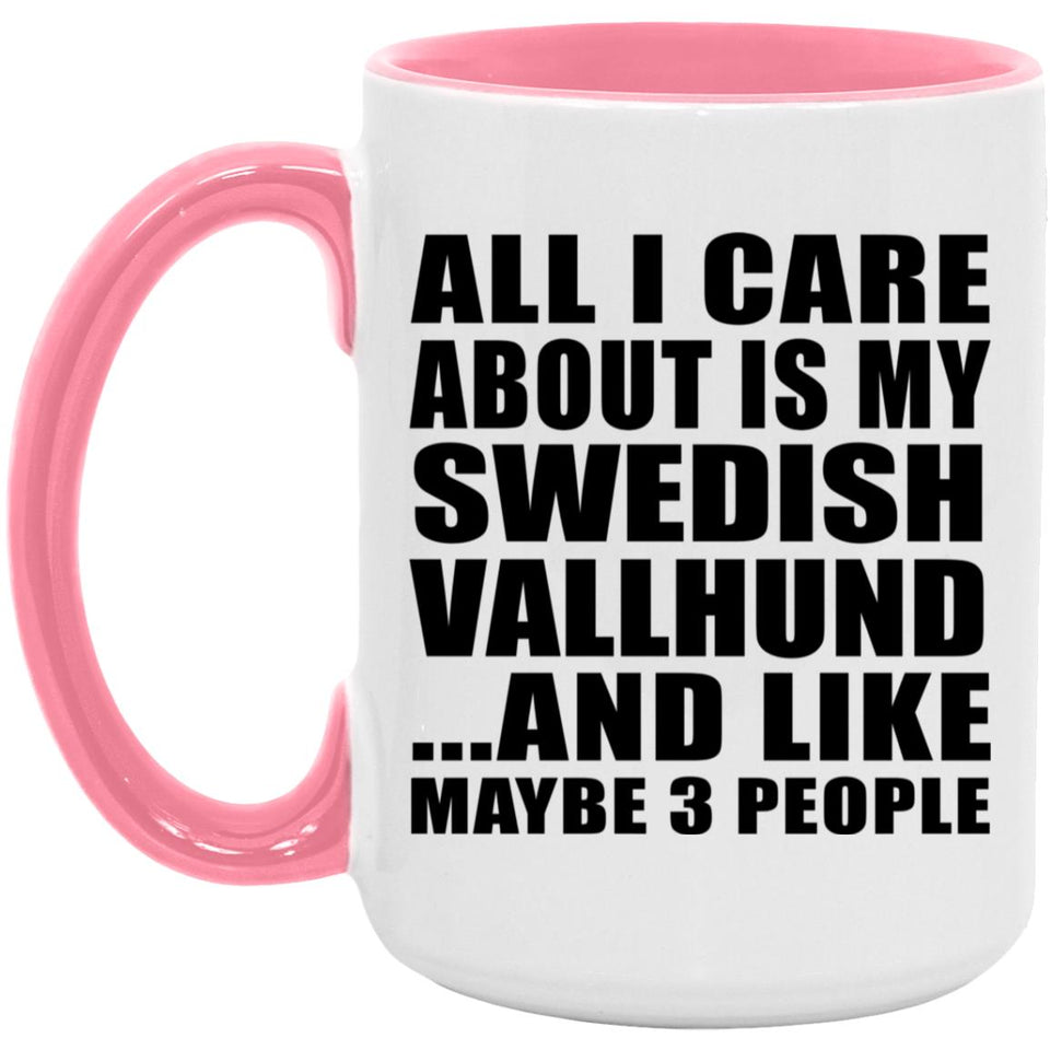 All I Care About Is My Swedish Vallhund - 15oz Accent Mug Pink