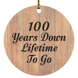 100th Anniversary 100 Years Down Lifetime To Go - Circle Ornament C