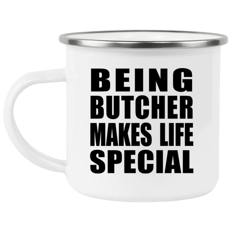 Being Butcher Makes Life Special - 12oz Camping Mug