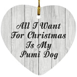 All I Want For Christmas Is My Pumi Dog - Heart Ornament F