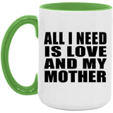 All I Need Is Love And My Mother - 15oz Accent Mug Green