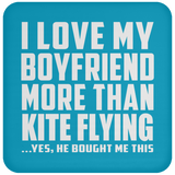 I Love My Boyfriend More Than Kite Flying - Drink Coaster