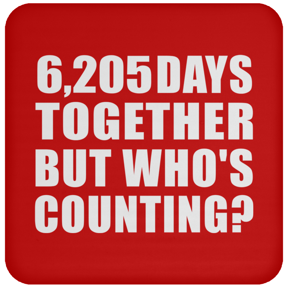 17th Anniversary 6,205 Days Together But Who's Counting - Drink Coaster