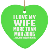 I Love My Wife More Than Mah Jong - Heart Ornament