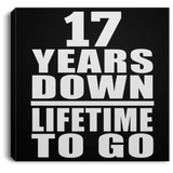 17th Anniversary 17 Years Down Lifetime To Go - Canvas Square