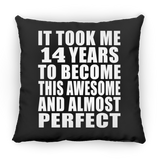 14th Birthday Took 14 Years To Become Awesome & Perfect - Throw Pillow Black