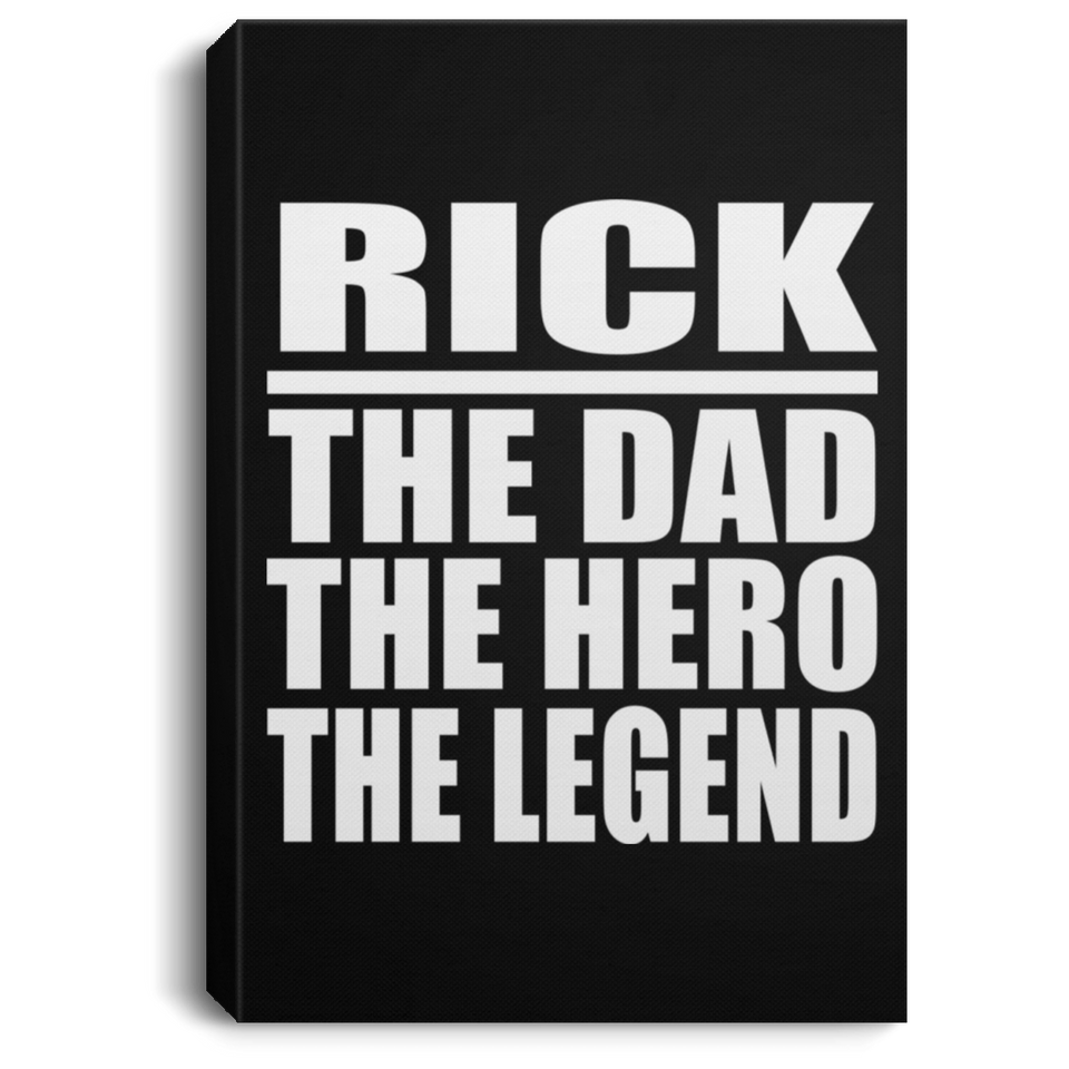 Rick The Dad The Hero The Legend - Canvas Portrait