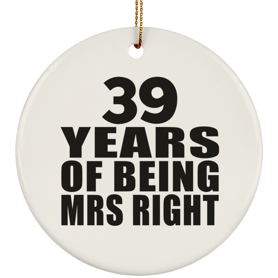 39th Anniversary 39 Years Of Being Mrs Right - Circle Ornament