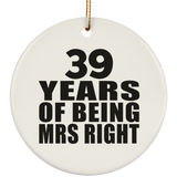 39th Anniversary 39 Years Of Being Mrs Right - Circle Ornament