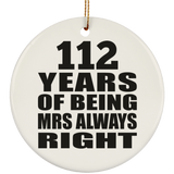 112th Anniversary 112 Years of Being Mrs Always Right - Circle Ornament