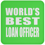 World's Best Loan Officer - Drink Coaster