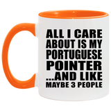All I Care About Is My Portuguese Pointer - 11oz Accent Mug Orange