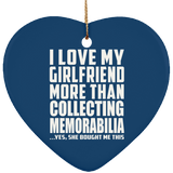 I Love My Girlfriend More Than Collecting Memorabilia - Heart Ornament