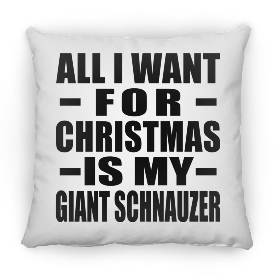 All I Want For Christmas Is My Giant Schnauzer - Throw Pillow