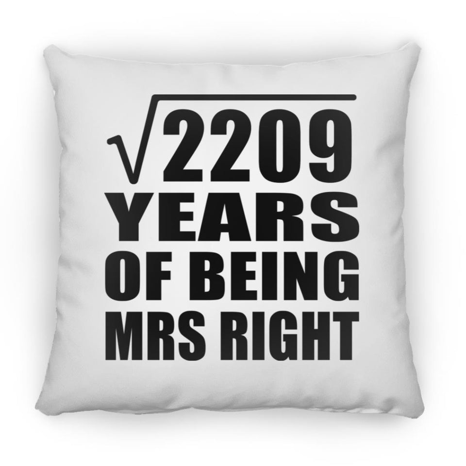 47th Anniversary Square Root of 2209 Years of Being Mrs Right - Throw Pillow
