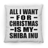 All I Want For Christmas Is My Shiba Inu - Throw Pillow