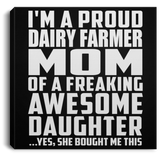 Proud Dairy Farmer Mom Of Awesome Daughter - Canvas Square