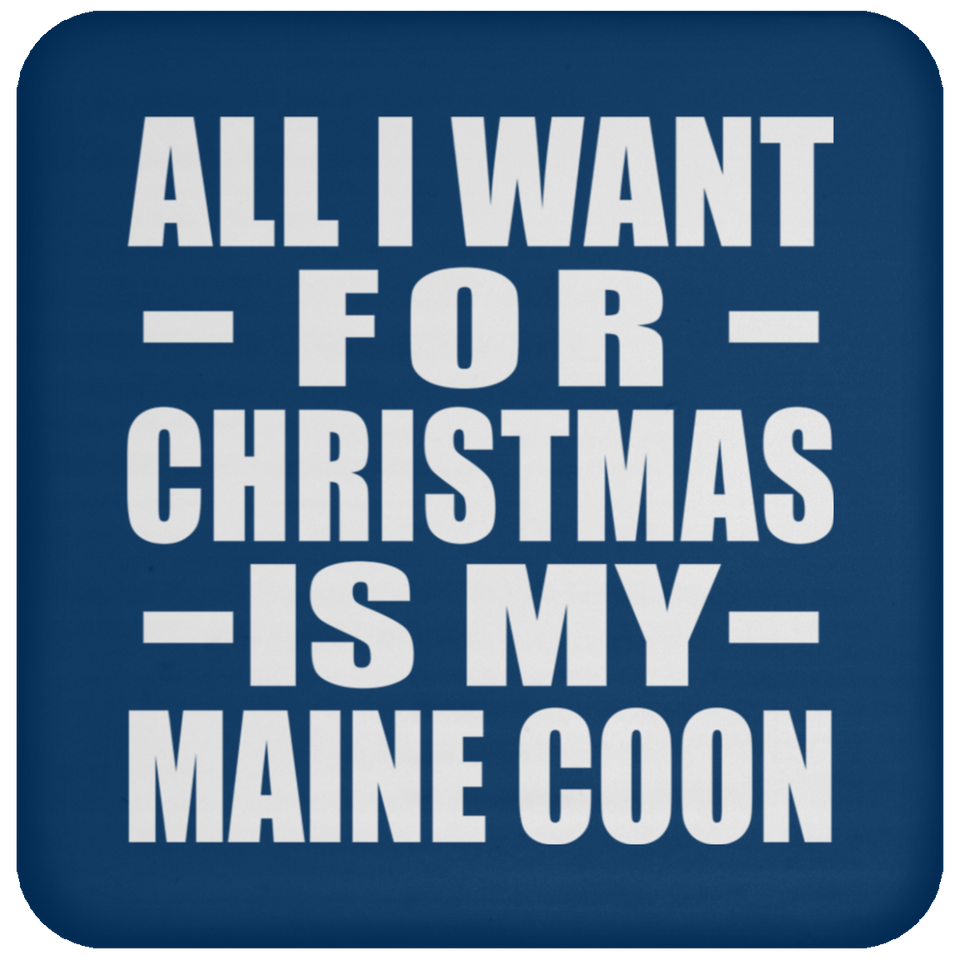 All I Want For Christmas Is My Maine Coon - Coaster