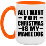 All I Want For Christmas Is My Manee Dog - 15oz Accent Mug Orange