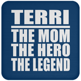 Terri The Mom The Hero The Legend - Drink Coaster
