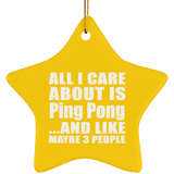 All I Care About Is Ping Pong - Star Ornament