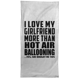 I Love My Girlfriend More Than Hot Air Ballooning - Hand Towel