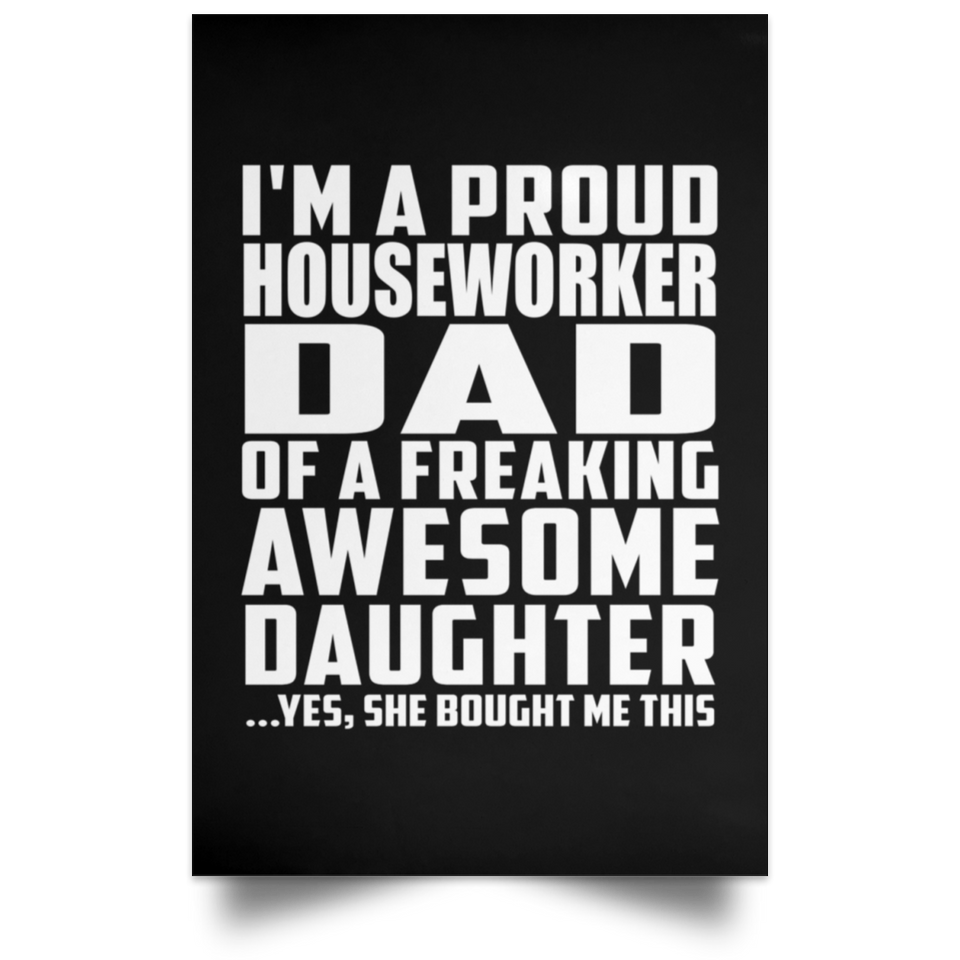 Proud Houseworker Dad Of Awesome Daughter - Poster Portrait