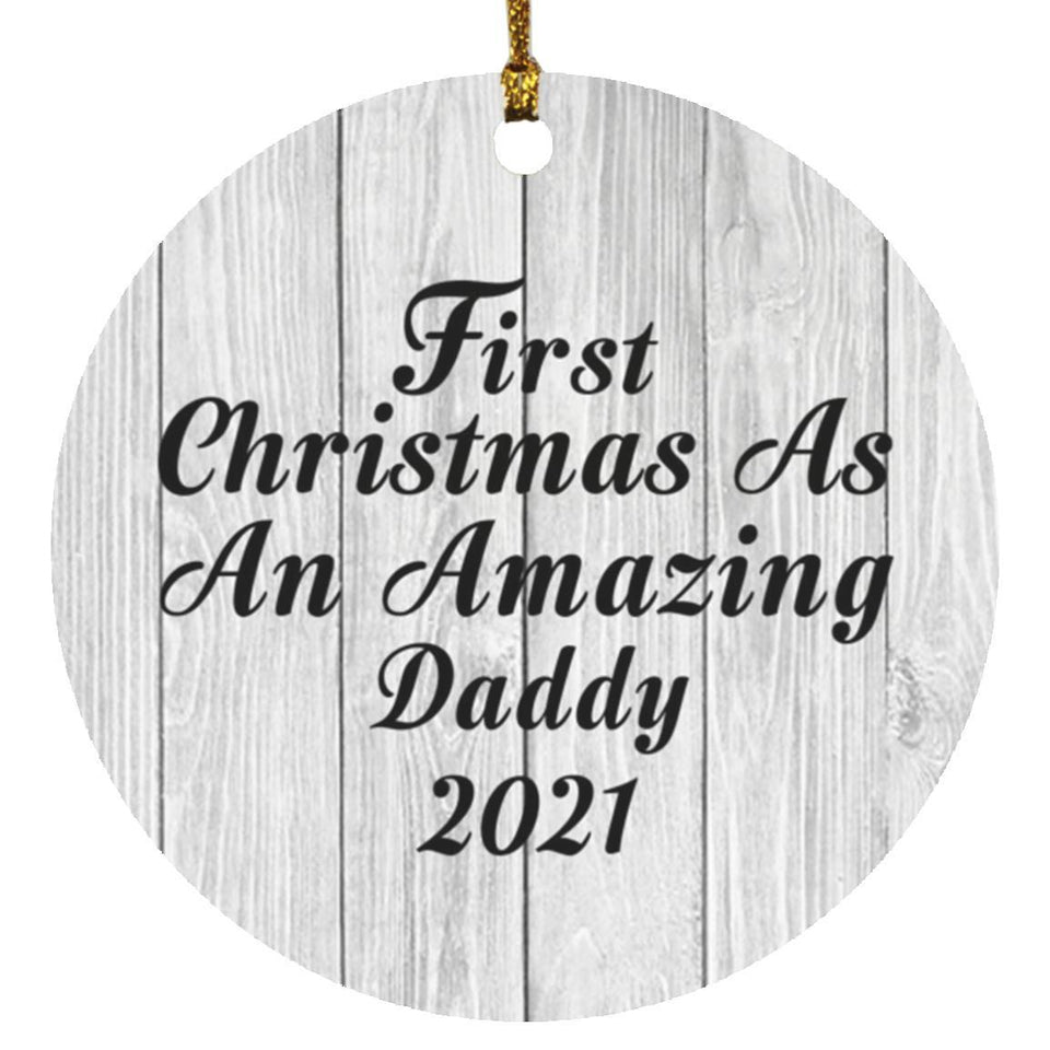 First Christmas As An Amazing Daddy 2021 - Circle Ornament F