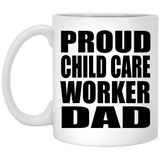 Proud Child Care Worker Dad - 11oz Coffee Mug