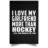 I Love My Girlfriend More Than Hockey - Poster Portrait