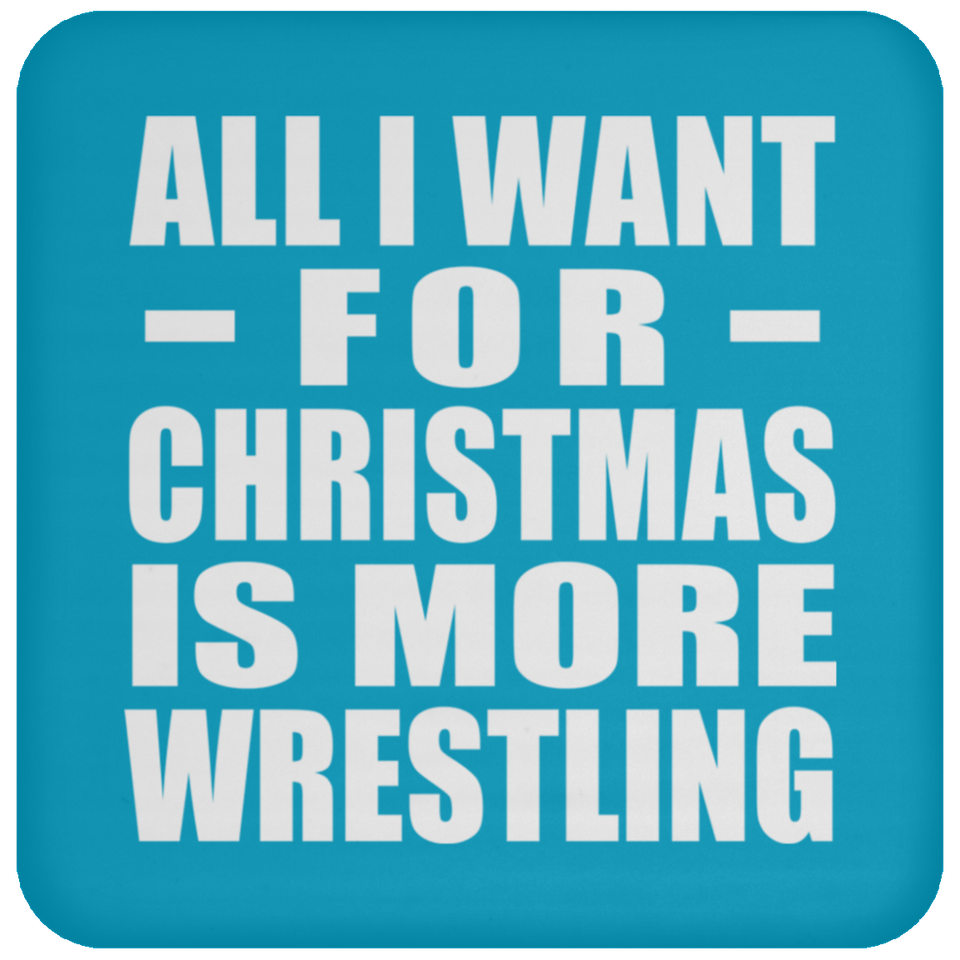 All I Want For Christmas Is More Wrestling - Coaster