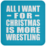 All I Want For Christmas Is More Wrestling - Coaster