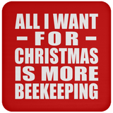 All I Want For Christmas Is More Beekeeping - Coaster