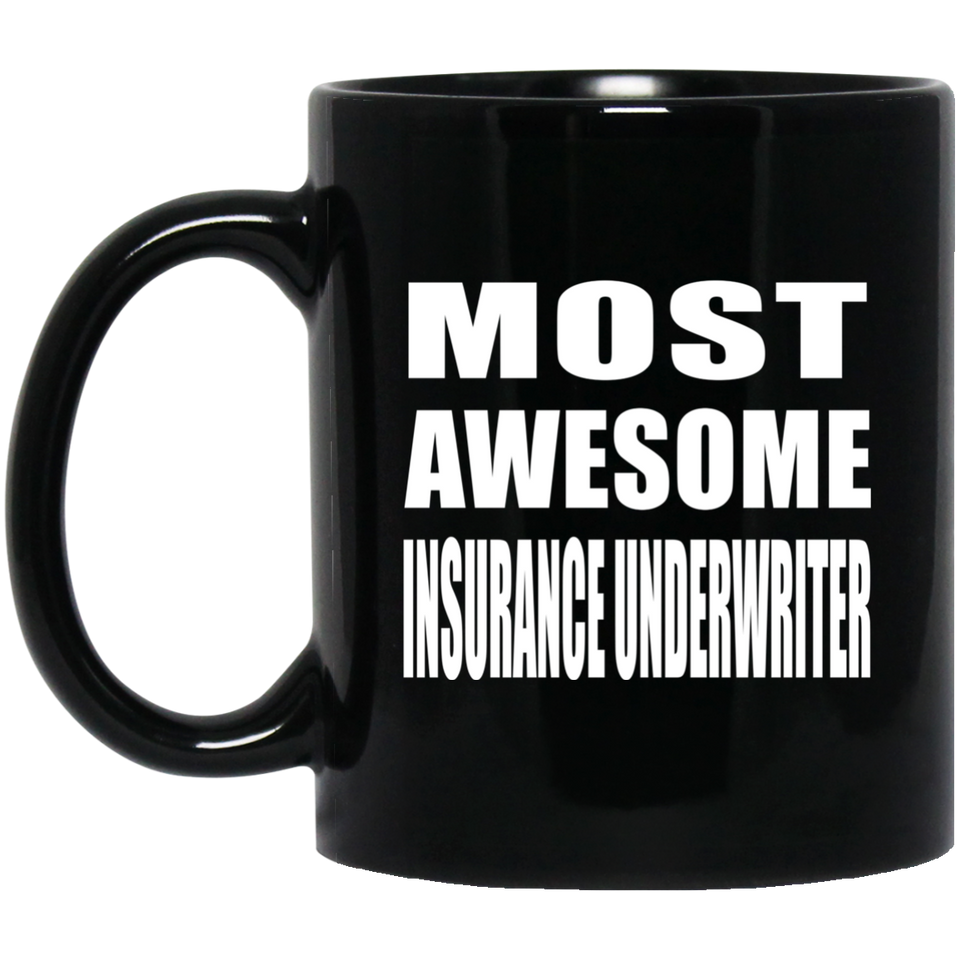 Most Awesome Insurance Underwriter - 11 Oz Coffee Mug Black