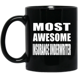 Most Awesome Insurance Underwriter - 11 Oz Coffee Mug Black