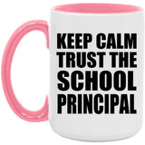 Keep Calm and Trust The School Principal - 15oz Accent Mug Pink