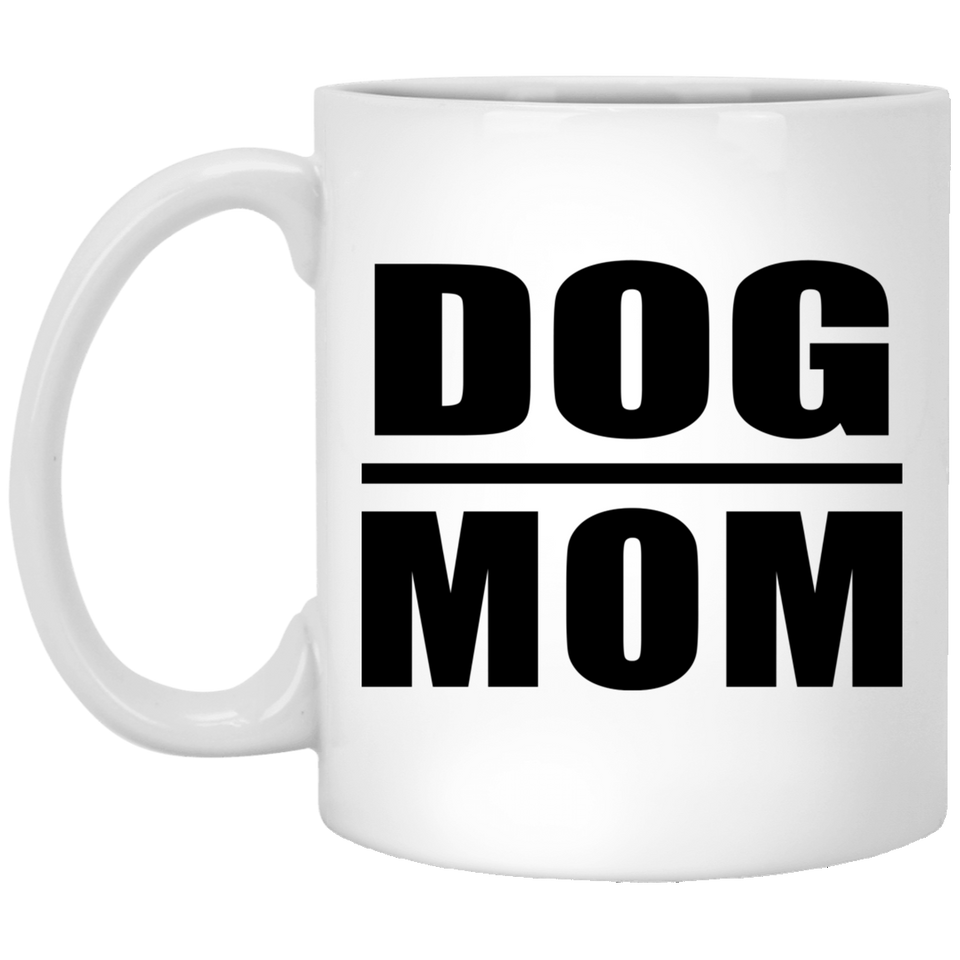 Dog Mom - 11oz Coffee Mug