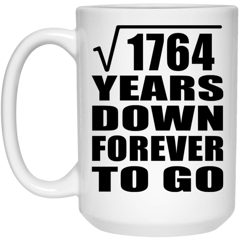42nd Anniversary Square Root of 1764 Years Down Forever To Go - 15oz Coffee Mug