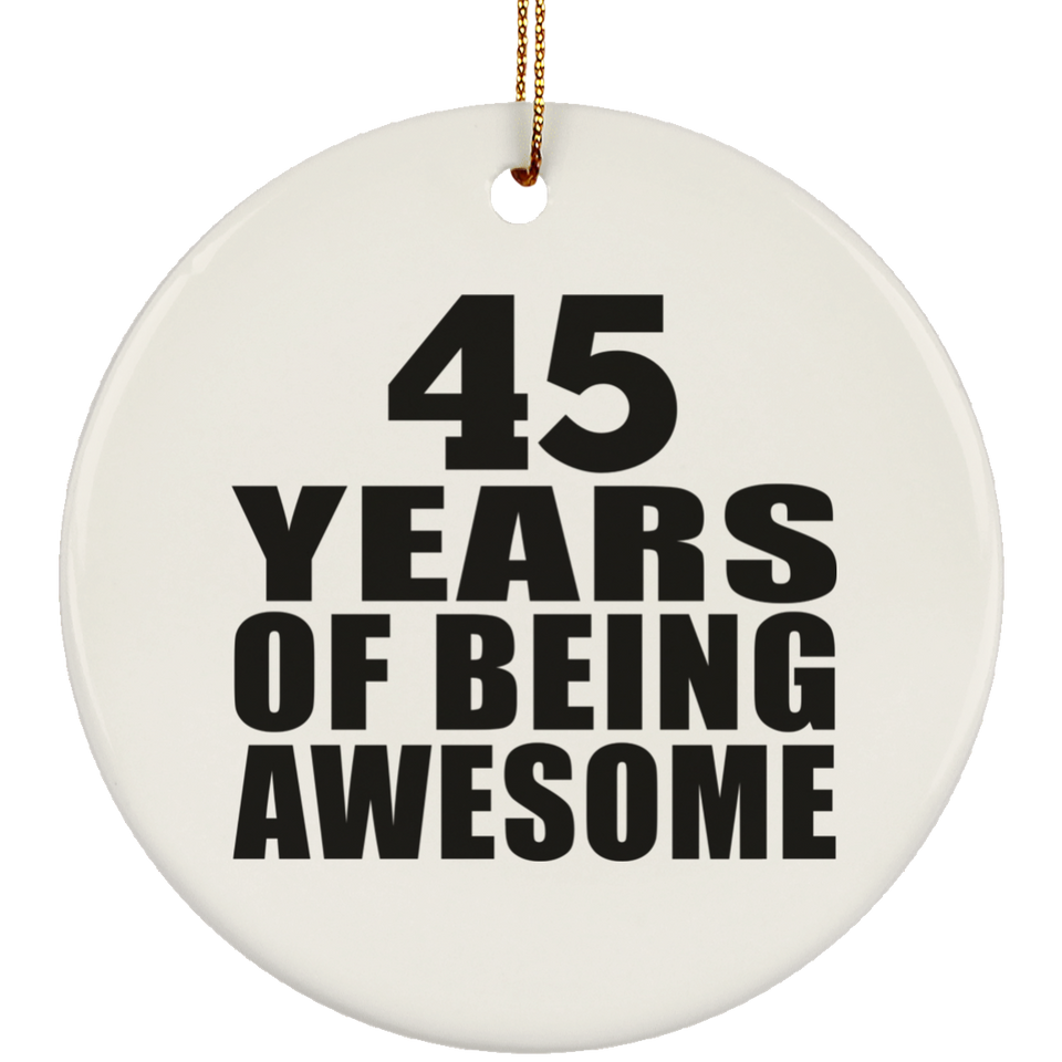 45th Birthday 45 Years Of Being Awesome - Circle Ornament